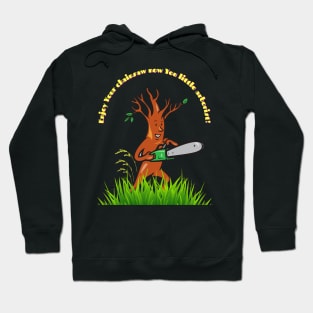 Tree with a Chainsaw, Funny Gift for Arborists Hoodie